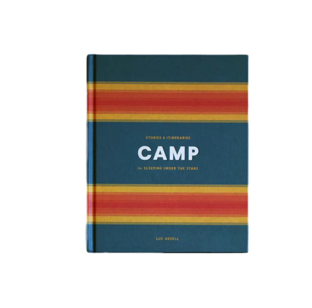 Camp: Stories and Itineraries for Sleeping Under the Stars